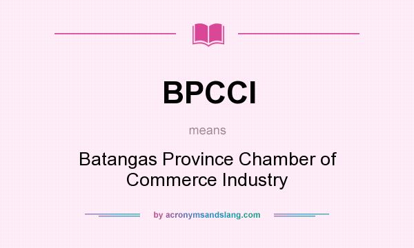 What does BPCCI mean? It stands for Batangas Province Chamber of Commerce Industry