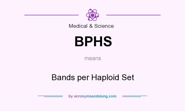 What does BPHS mean? It stands for Bands per Haploid Set