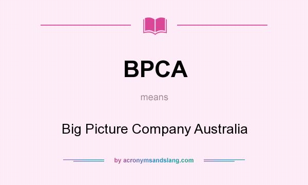 What does BPCA mean? It stands for Big Picture Company Australia