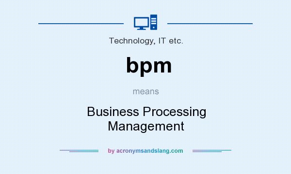 What does bpm mean? It stands for Business Processing Management