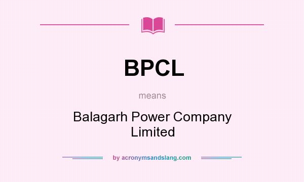 What does BPCL mean? It stands for Balagarh Power Company Limited