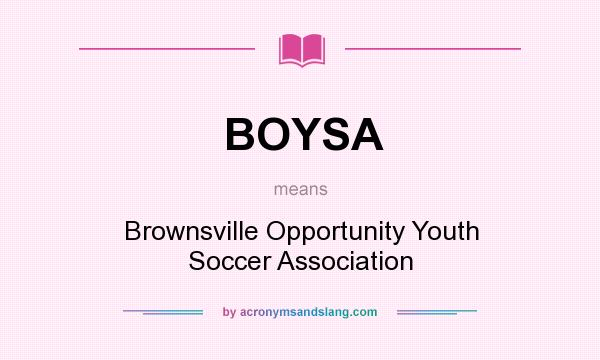 What does BOYSA mean? It stands for Brownsville Opportunity Youth Soccer Association