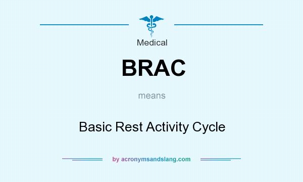 What does BRAC mean? It stands for Basic Rest Activity Cycle
