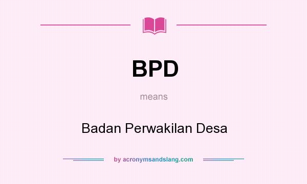What does BPD mean? It stands for Badan Perwakilan Desa
