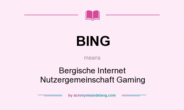 What does BING mean? It stands for Bergische Internet Nutzergemeinschaft Gaming