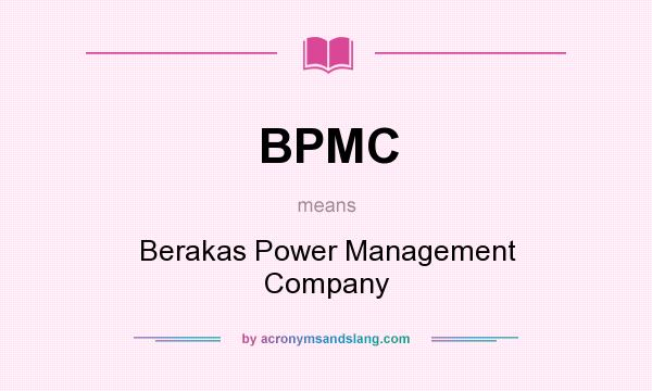 What does BPMC mean? It stands for Berakas Power Management Company