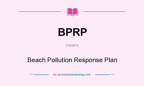 What does BPRP mean? It stands for Beach Pollution Response Plan