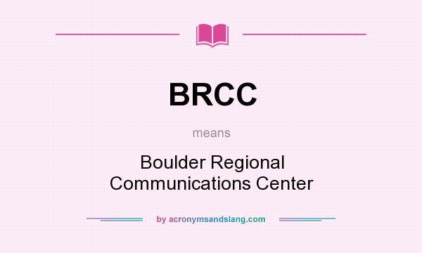 What does BRCC mean? It stands for Boulder Regional Communications Center
