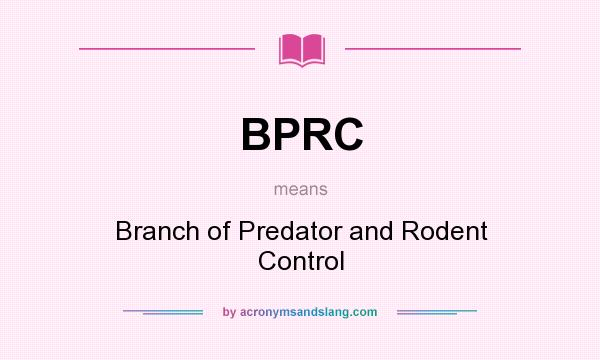 What does BPRC mean? It stands for Branch of Predator and Rodent Control