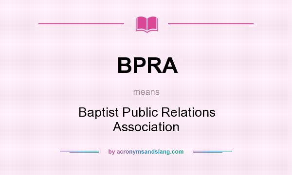 What does BPRA mean? It stands for Baptist Public Relations Association