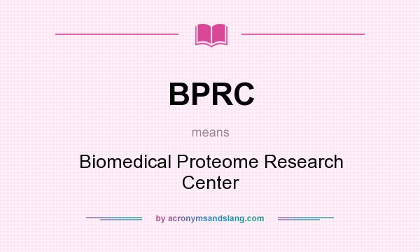 What does BPRC mean? It stands for Biomedical Proteome Research Center