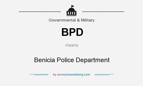 What does BPD mean? It stands for Benicia Police Department