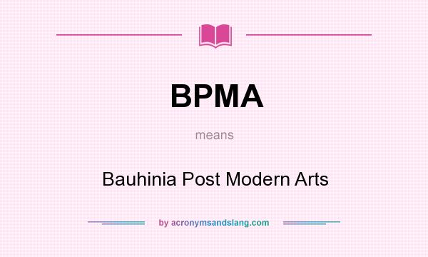 What does BPMA mean? It stands for Bauhinia Post Modern Arts