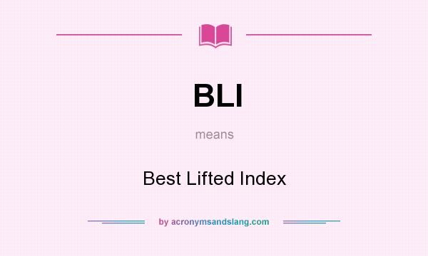 What does BLI mean? It stands for Best Lifted Index