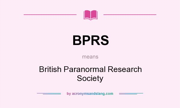 What does BPRS mean? It stands for British Paranormal Research Society