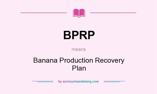 What does BPRP mean? It stands for Banana Production Recovery Plan