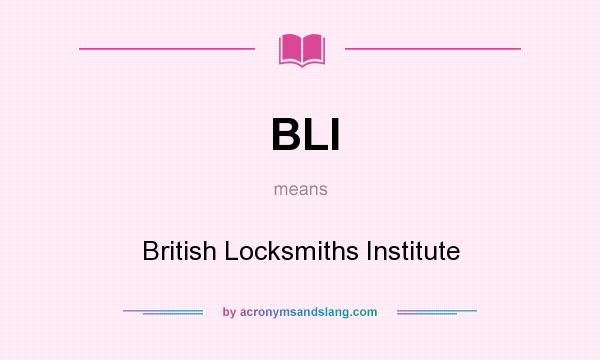 What does BLI mean? It stands for British Locksmiths Institute