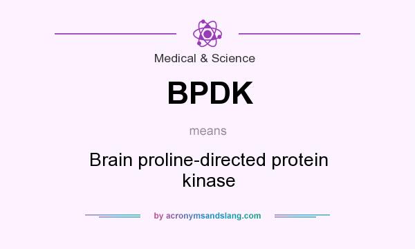 What does BPDK mean? It stands for Brain proline-directed protein kinase