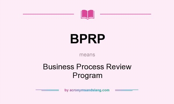 What does BPRP mean? It stands for Business Process Review Program