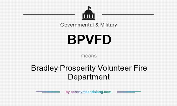 What does BPVFD mean? It stands for Bradley Prosperity Volunteer Fire Department