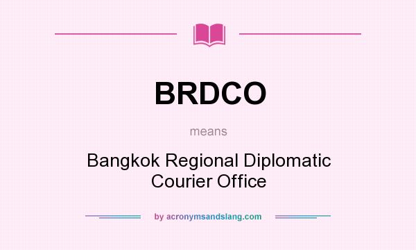 What does BRDCO mean? It stands for Bangkok Regional Diplomatic Courier Office