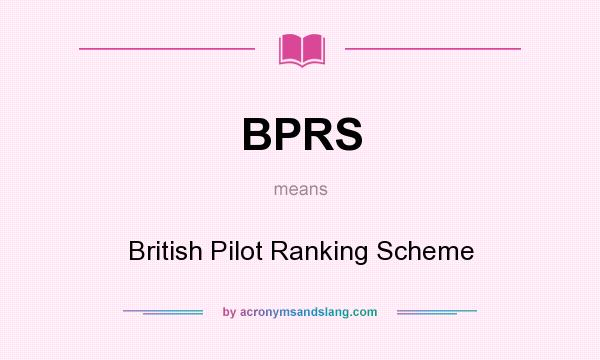 What does BPRS mean? It stands for British Pilot Ranking Scheme