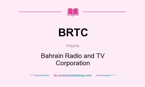 What does BRTC mean? It stands for Bahrain Radio and TV Corporation