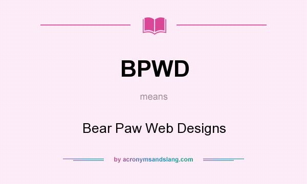 What does BPWD mean? It stands for Bear Paw Web Designs