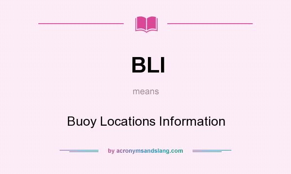 What does BLI mean? It stands for Buoy Locations Information