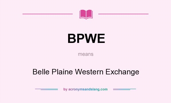 What does BPWE mean? It stands for Belle Plaine Western Exchange