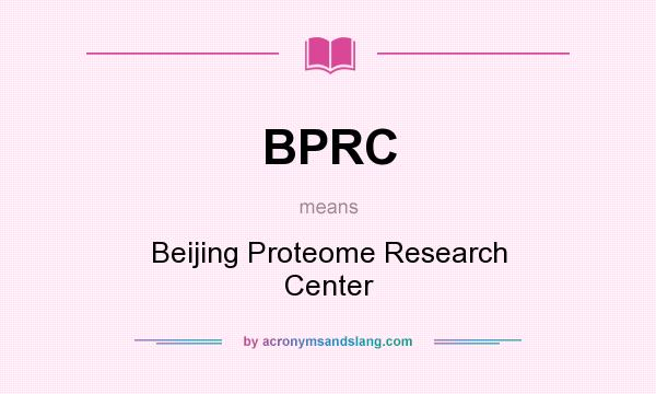 What does BPRC mean? It stands for Beijing Proteome Research Center