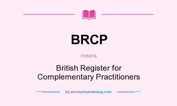 What does BRCP mean? It stands for British Register for Complementary Practitioners