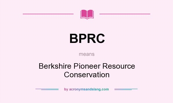 What does BPRC mean? It stands for Berkshire Pioneer Resource Conservation