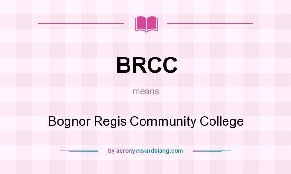 What does BRCC mean? It stands for Bognor Regis Community College