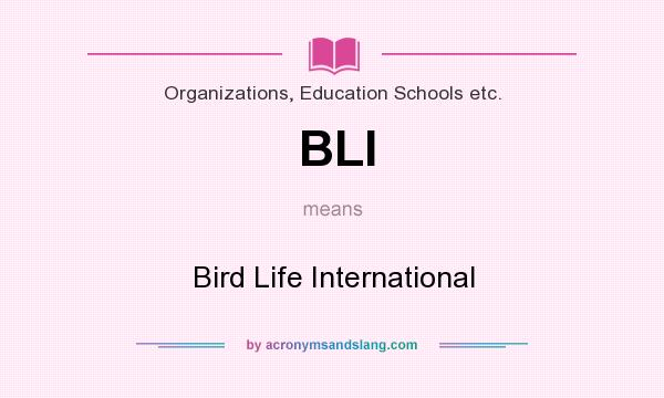 What does BLI mean? It stands for Bird Life International
