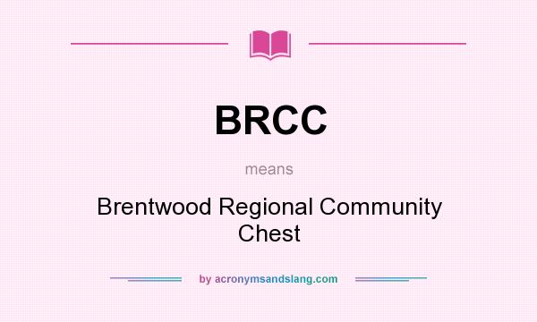 What does BRCC mean? It stands for Brentwood Regional Community Chest