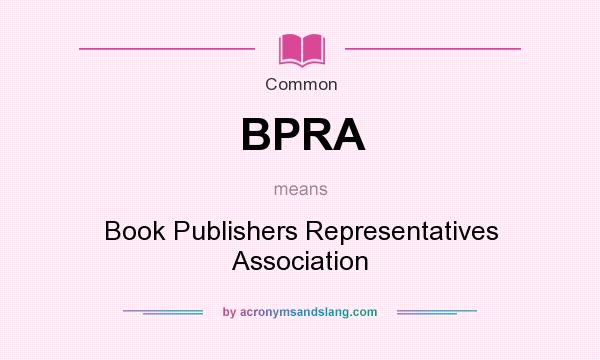 What does BPRA mean? It stands for Book Publishers Representatives Association