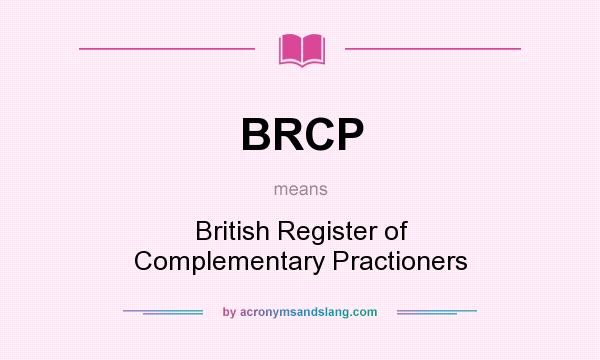 What does BRCP mean? It stands for British Register of Complementary Practioners