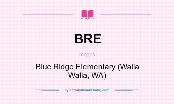 What does BRE mean? It stands for Blue Ridge Elementary (Walla Walla, WA)