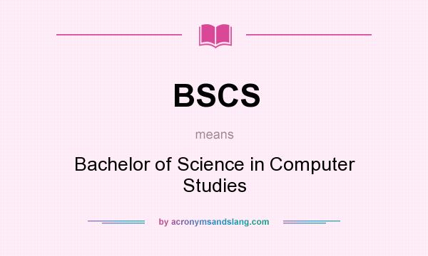 What does BSCS mean? It stands for Bachelor of Science in Computer Studies
