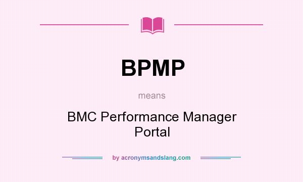 What does BPMP mean? It stands for BMC Performance Manager Portal