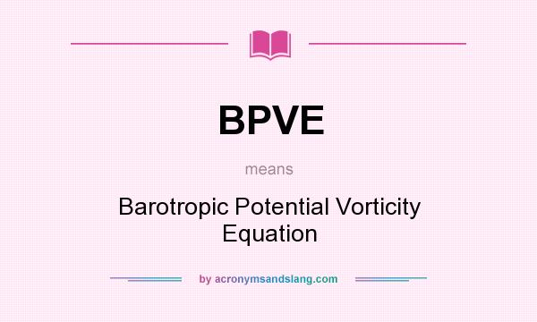 What does BPVE mean? It stands for Barotropic Potential Vorticity Equation
