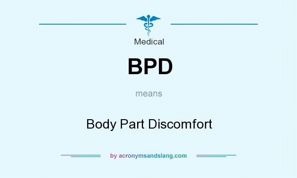 What does BPD mean? It stands for Body Part Discomfort
