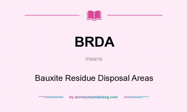 What does BRDA mean? It stands for Bauxite Residue Disposal Areas