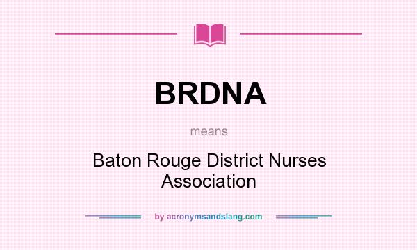 What does BRDNA mean? It stands for Baton Rouge District Nurses Association