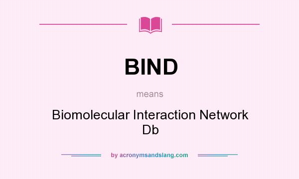 What does BIND mean? It stands for Biomolecular Interaction Network Db