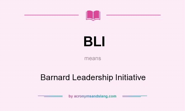 What does BLI mean? It stands for Barnard Leadership Initiative