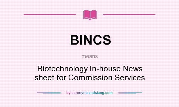What does BINCS mean? It stands for Biotechnology In-house News sheet for Commission Services