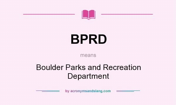 What does BPRD mean? It stands for Boulder Parks and Recreation Department