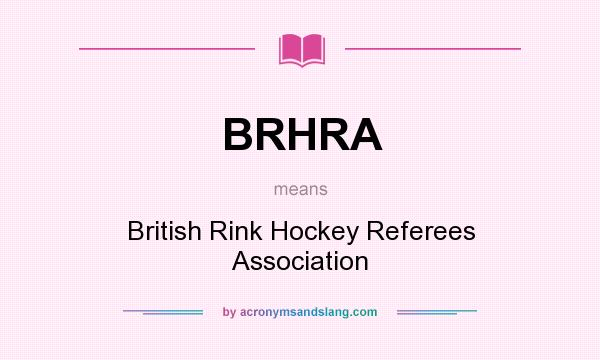 What does BRHRA mean? It stands for British Rink Hockey Referees Association